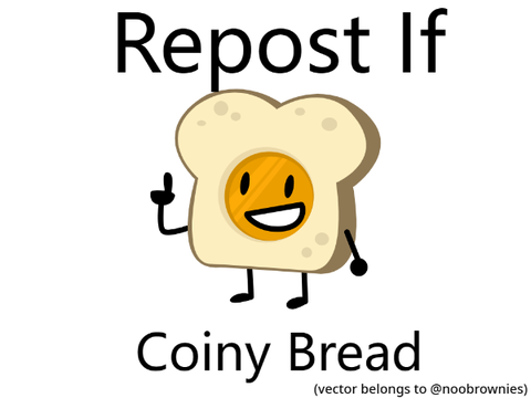 Repost if coiny bread! remix remix
