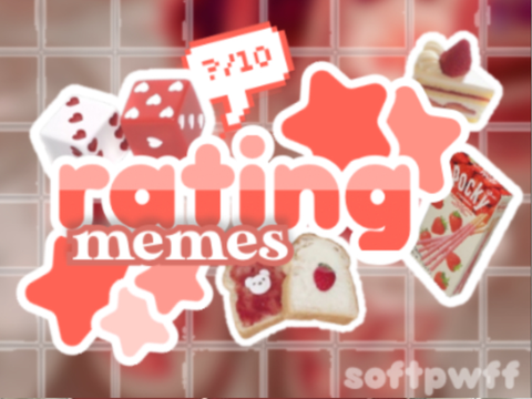 ☁︎ 010┊rating memes ?! ♡ ⋆｡˚ 