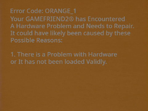 GameFriend2 Orange Screen of Death 1
