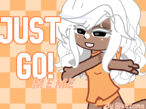1┆JUST GO! [OG proj by @kotome]