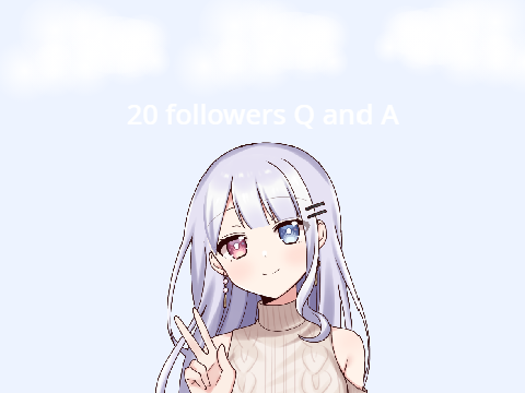 20 followers Q and A!!!