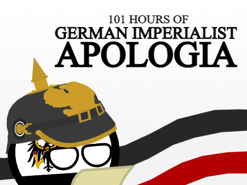 101 Hours of German Imperialist Apologia