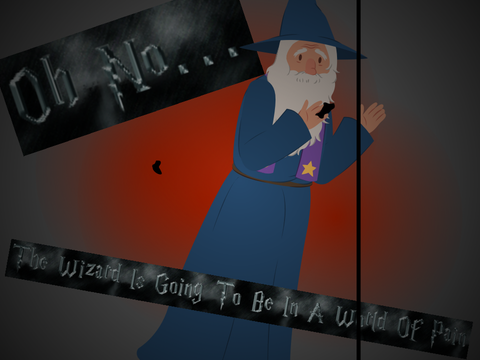 Oh No! The Wizard Is Going To Be In A World Of Pain!