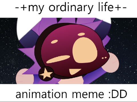 -+my ordinary life+- || anim meme :DD