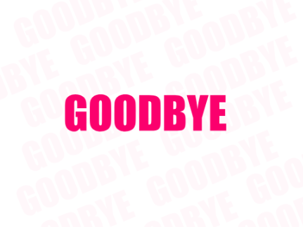 GOODBYE 