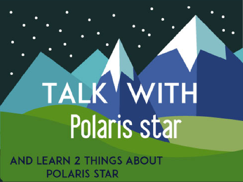 Talk with Polaris star... | Learn 2 things about Polaris! | with @-ArtisticBoy-