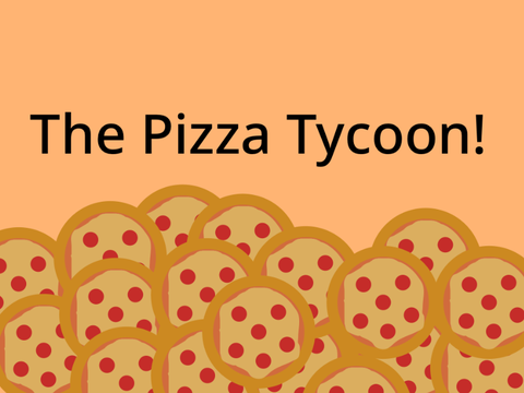Pizza Tycoon! 