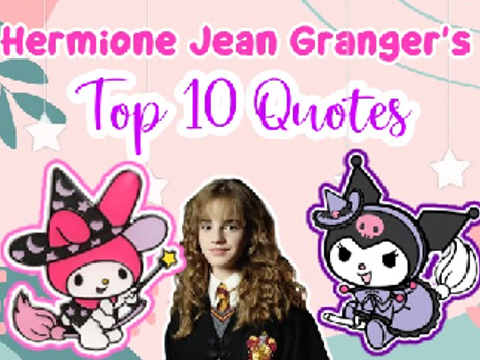 Hermione Jean Granger's Top 10 Quotes ✩