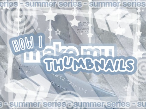 4. how i make my thumbnails