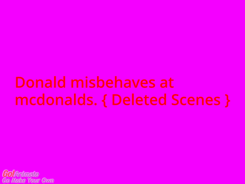 Donald Misbehaves at McDonald's ( Deleted scenes )