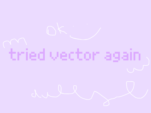 tried vector again