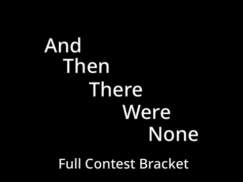 And Then There Were None: Full Contest Bracket