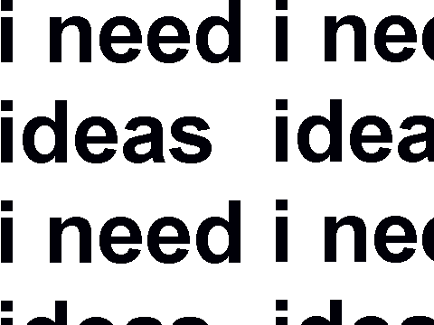 i need ideas
