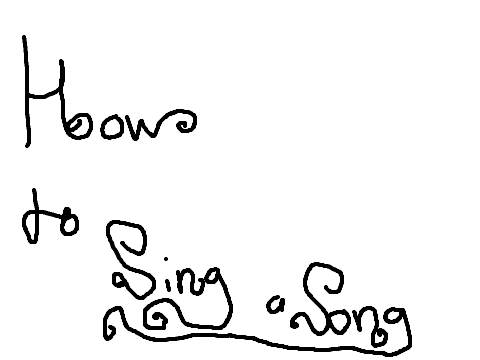 How to Sing a Song