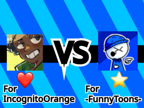 IncognitoOrange VS -FunnyToons-