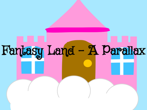 Fantasy Land - A Parallax