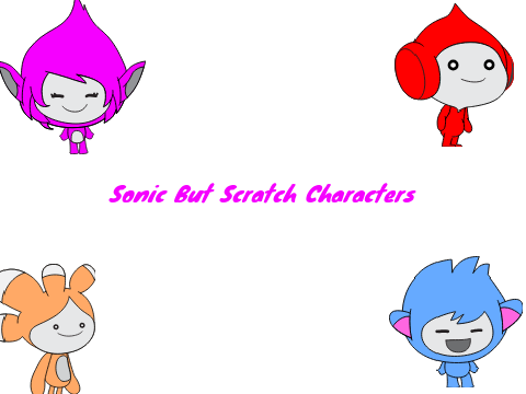 Sonic But Scratch Characters