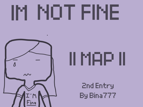 Part 4 -- IM NOT FINE Map Entry