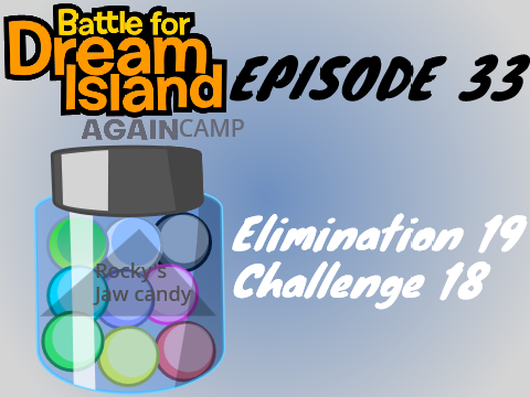 BFDI(A) Camp Episode 33: Elimination 19/ Challenge 18