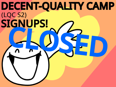 [CLOSED] Decent-Quality Camp Signups!