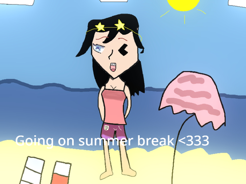 GOING ON SUMMER BREAK ^^