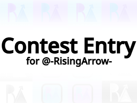 Contest Entry for @-RisingArrow-