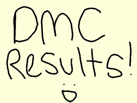 DMC Results! :D