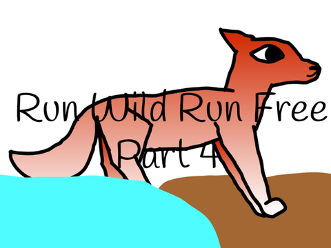 Run Wild Run Free Part 4 
