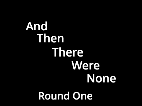 And Then There Were None | Round One Instructions