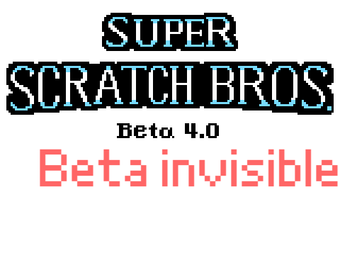 Super Scratch Bros Beta Invisible