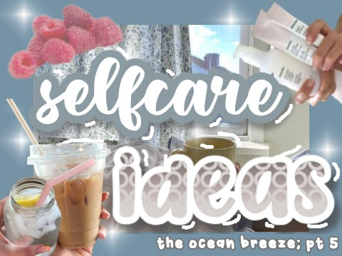 ☀️ 50 selfcare ideas 4 summer ! !