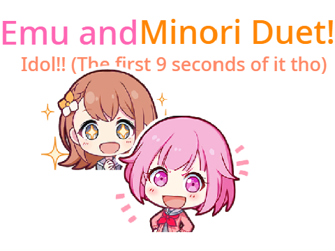 Minori and Emu duet!! (It's VERY off I'm sorry bout that..)