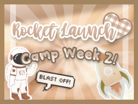 Rocket Launch - Camp Week 2