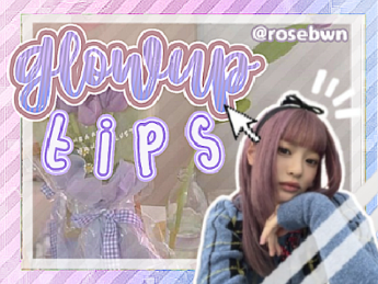♡ ── glow-up tips ⋆⁺₊☆