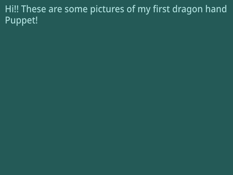 My first dragon hand puppet!!!