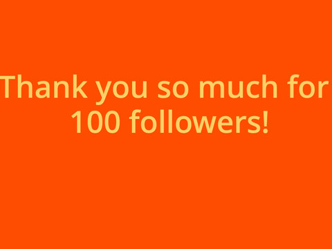 TY so much for 100 followers!