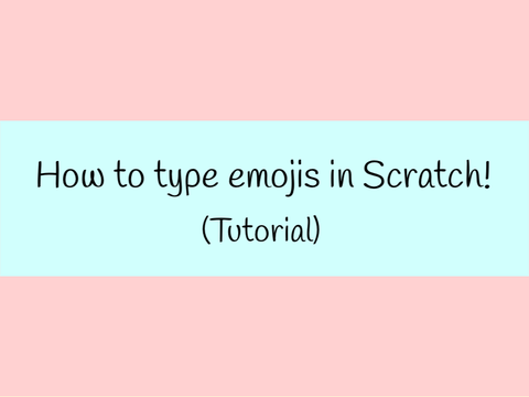 How to type emojis in Scratch!