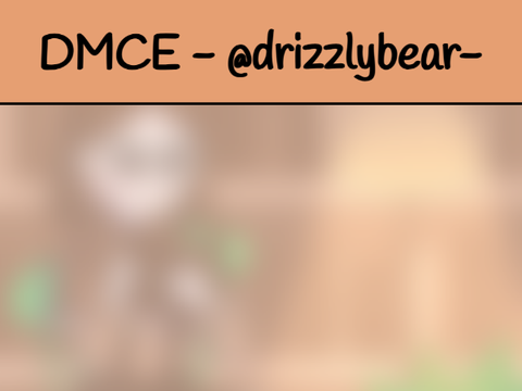 DMCE - @drizzlybear-