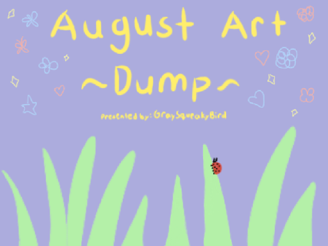  ❀ August Art Dump ❀