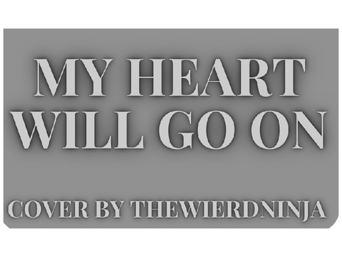 My Heart Will Go On-Cover by thewierdninja 