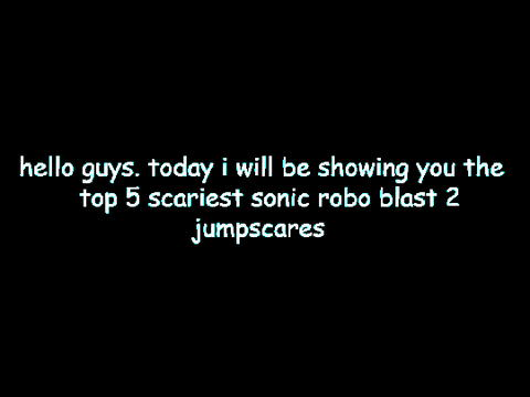 top 5 scariest sonic robo blast 2 jumpscares remix