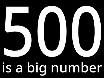500 is a big number
