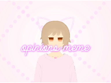 ✧opinions meme✧