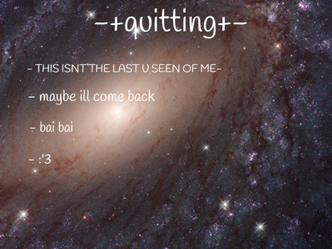 quitting :(