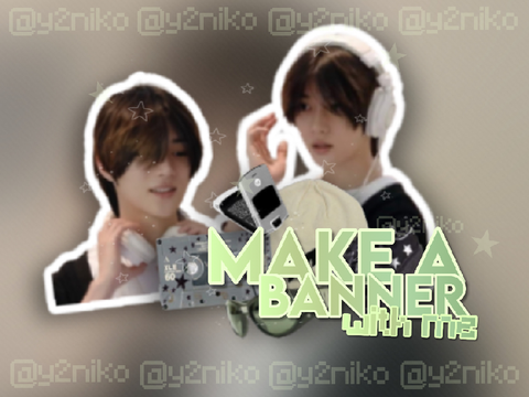 001 : make a bnr w me ⌒⌒☆
