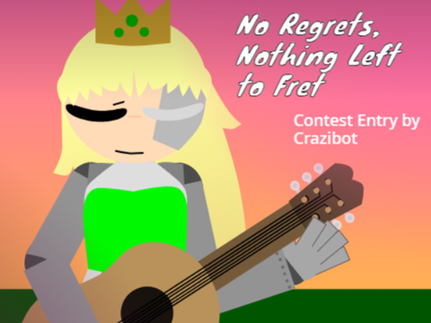 No Regrets, Nothing Left to Fret [Song] [Contest Entry]