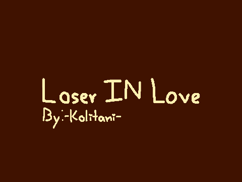 - LOSER IN LOVE -