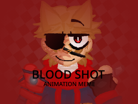 BLOOD SHOT // animation meme