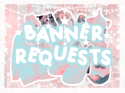 ❥ banner requests ❥ CLOSED ❥