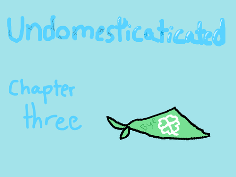 Undomesticated || Chapter 3